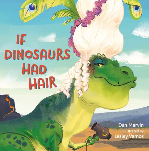 Book cover of If Dinosaurs Had Hair