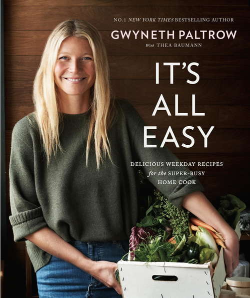 Book cover of It's All Easy: Delicious Weekday Recipes for the Super-Busy Home Cook
