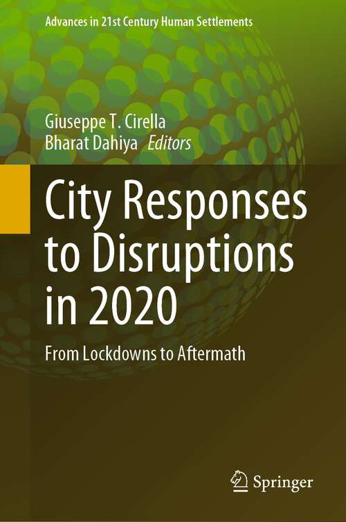 Book cover of City Responses to Disruptions in 2020: From Lockdowns to Aftermath (1st ed. 2023) (Advances in 21st Century Human Settlements)