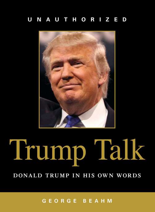 Book cover of Trump Talk: Donald Trump in His Own Words