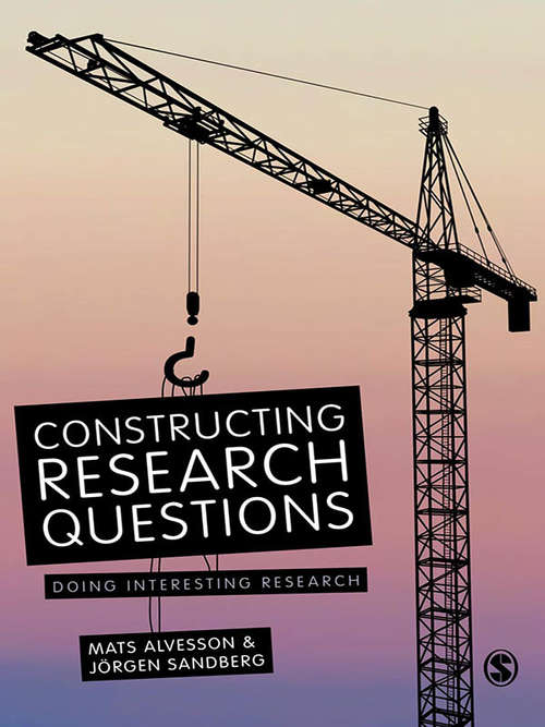 Book cover of Constructing Research Questions: Doing Interesting Research
