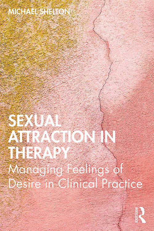 Book cover of Sexual Attraction in Therapy: Managing Feelings of Desire in Clinical Practice
