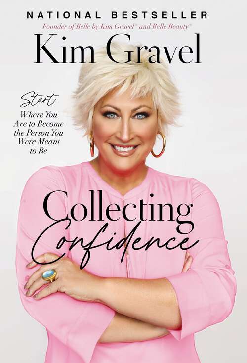 Book cover of Collecting Confidence: Start Where You Are to Become the Person You Were Meant to Be