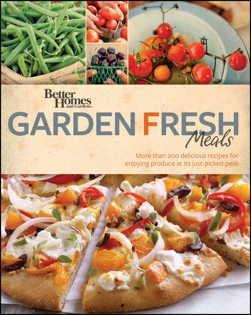 Book cover of Better Homes and Gardens Garden Fresh Meals