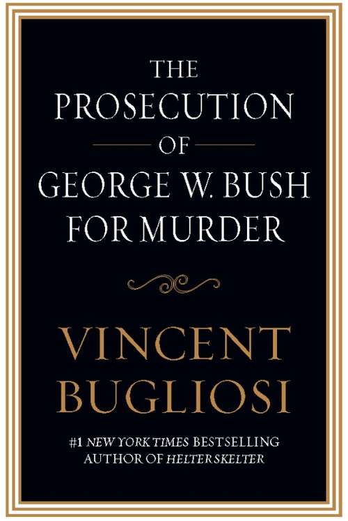 Book cover of The Prosecution of George W. Bush for Murder