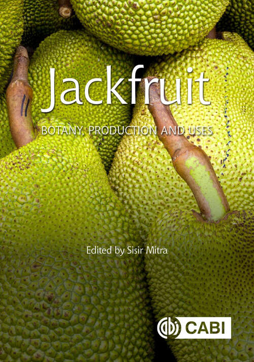 Jackfruit: Botany, Production and Uses (Botany, Production and Uses)
