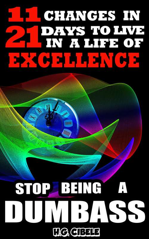 Book cover of Stop  Being  a Dumbass  11 Changes in 21 Days to Live a Life of Excellence