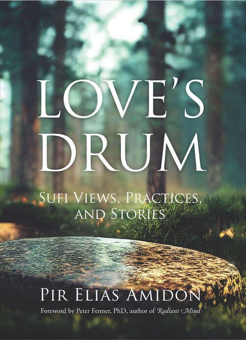 Book cover of Love's Drum: Sufi Views, Practices and Stories