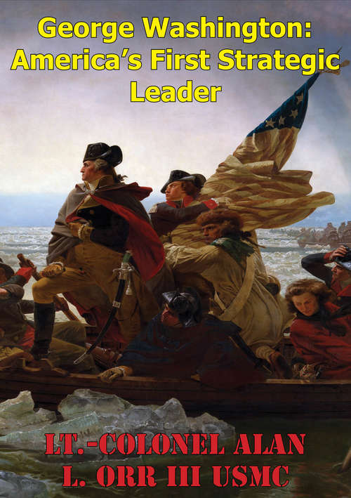 George Washington: America's First Strategic Leader