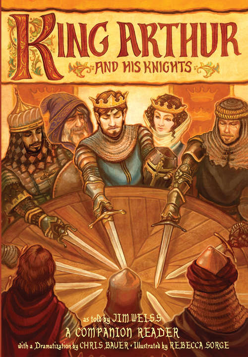 King Arthur and His Knights: A Companion Reader With A Dramatization
