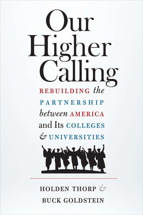 Book cover of Our Higher Calling: Rebuilding the Partnership between America and Its Colleges and Universities