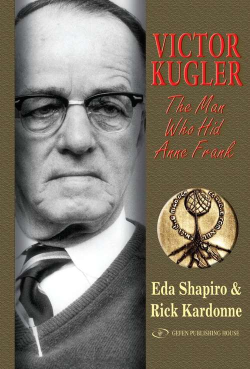 Book cover of Victor Kugler: The Man Who Hid Anne Frank