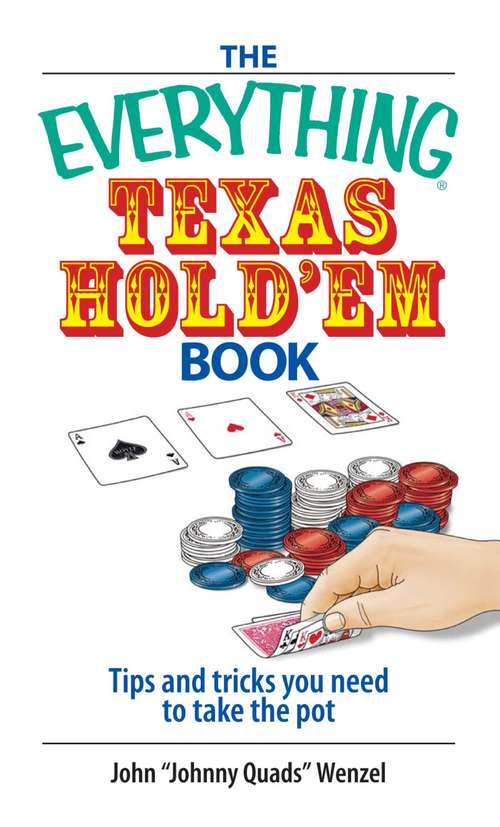 Book cover of The Everything Texas Hold'em Book: Tips and Tricks You Need to Take the Pot