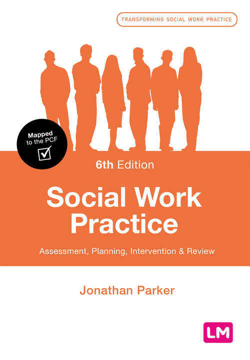 Social Work Practice: Assessment, Planning, Intervention and Review (Transforming Social Work Practice Series)