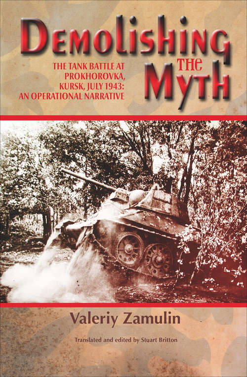 Book cover of Demolishing the Myth: The Tank Battle at Prokhorovka, Kursk, July 1943: An Operational Narrative