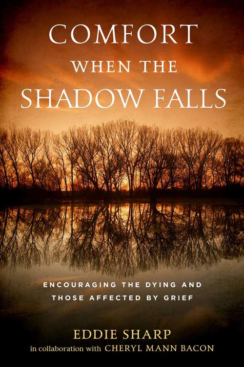 Book cover of Comfort When the Shadow Falls: Encouraging the Dying and Those Affected by Grief