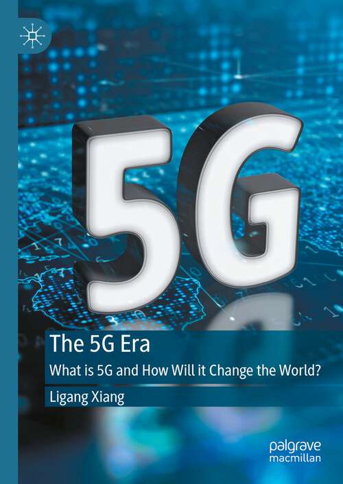 Book cover of The 5G Era: What is 5G and How Will it Change the World? (1st ed. 2023)