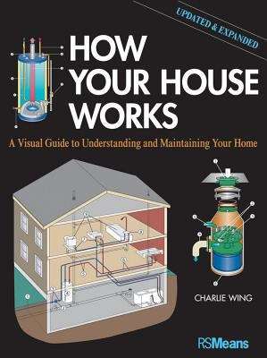 Book cover of How Your House Works: A Visual Guide to Understanding and Maintaining Your Home