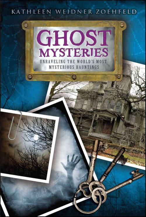 Book cover of Ghost Mysteries: Unraveling the World's Most Mysterious Hauntings