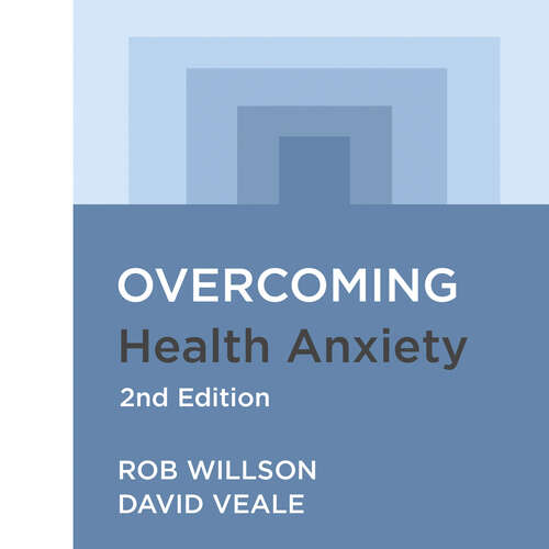 Overcoming Health Anxiety 2nd Edition