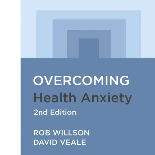 Book cover of Overcoming Health Anxiety 2nd Edition: A self-help guide using cognitive behavioural techniques (Overcoming Books)