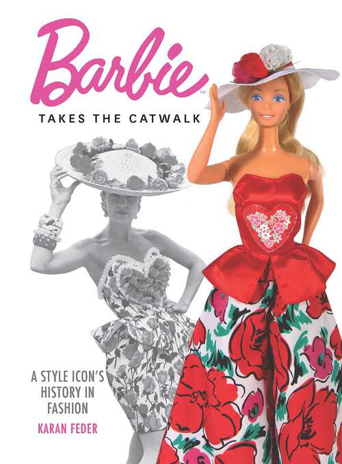 Book cover of Barbie Takes the Catwalk: A Style Icon's History in Fashion