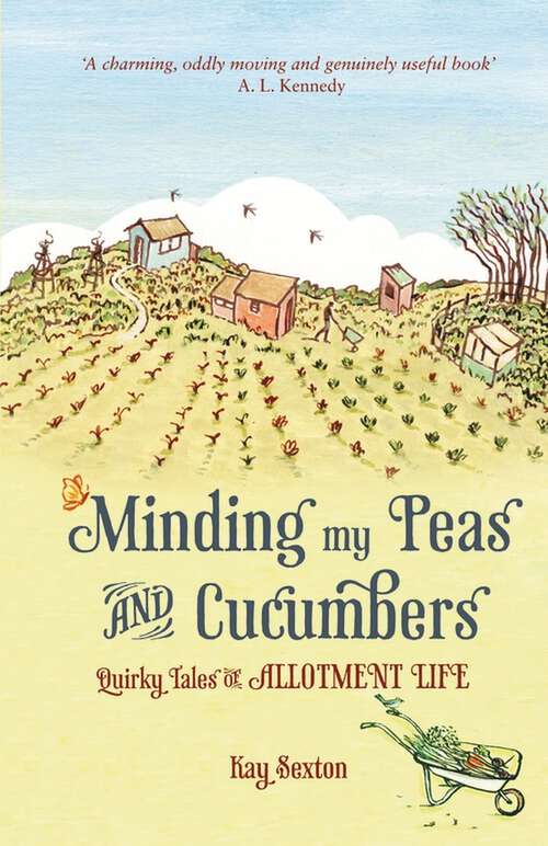 Book cover of Minding My Peas and Cucumbers: Quirky Tales of Allotment Life