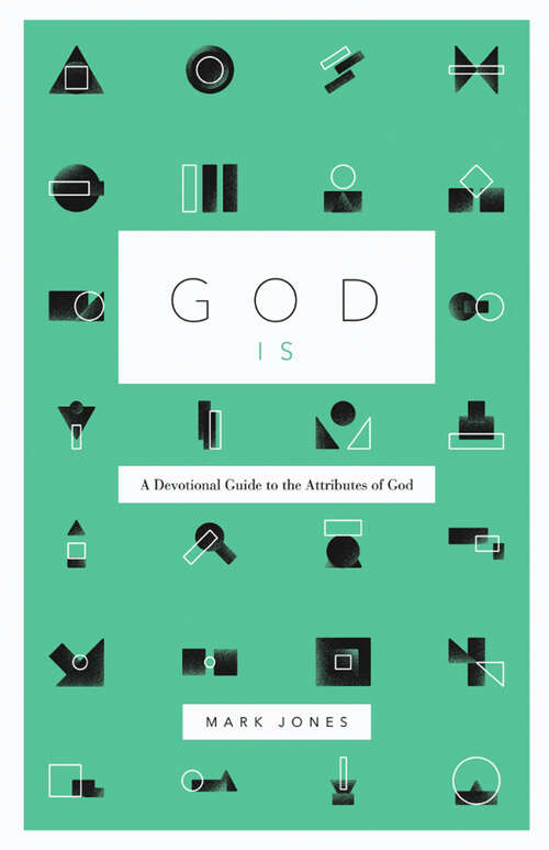 Book cover of God Is: A Devotional Guide to the Attributes of God