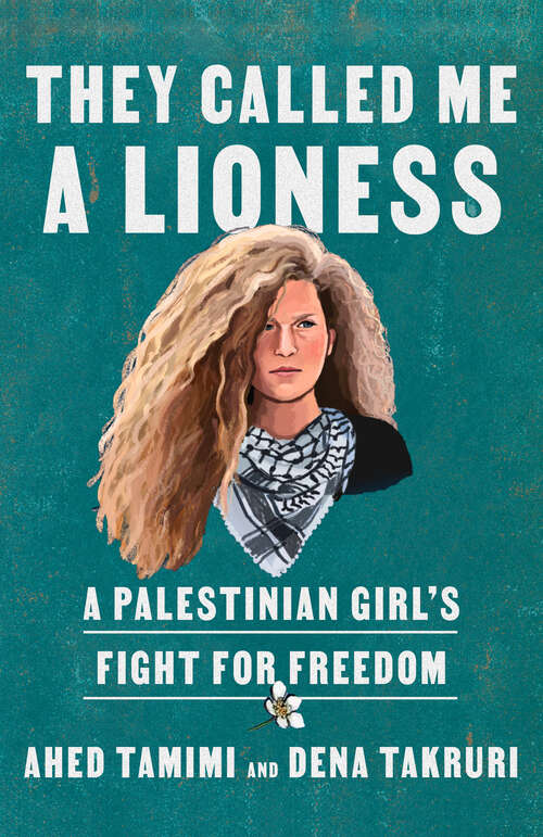 Book cover of They Called Me a Lioness: A Palestinian Girl's Fight for Freedom