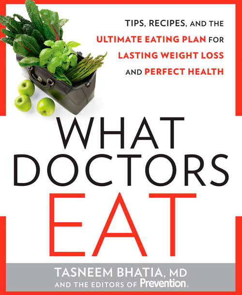 Book cover of What Doctors Eat: Tips, Recipes, and the Ultimate Eating Plan for Lasting Weight Loss and Perfect Health