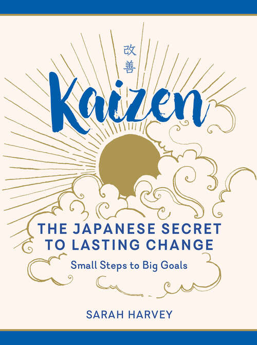 Book cover of Kaizen: The Japanese Secret To Lasting Change--small Steps To Big Goals