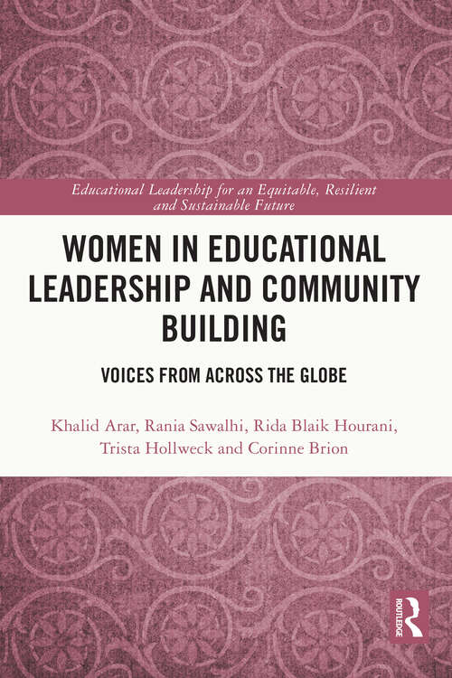 Women in Educational Leadership and Community Building: Voices from across the Globe (Educational Leadership for an Equitable, Resilient and Sustainable Future)