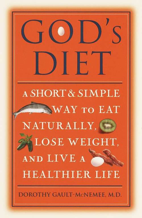 Book cover of God’s Diet: A Short and Simple Way to Eat Naturally, Lose Weight, and Live a Healthier Life