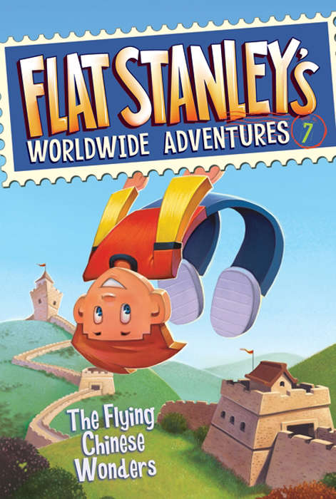 Book cover of Flat Stanley's Worldwide Adventures #7: The Flying Chinese Wonders