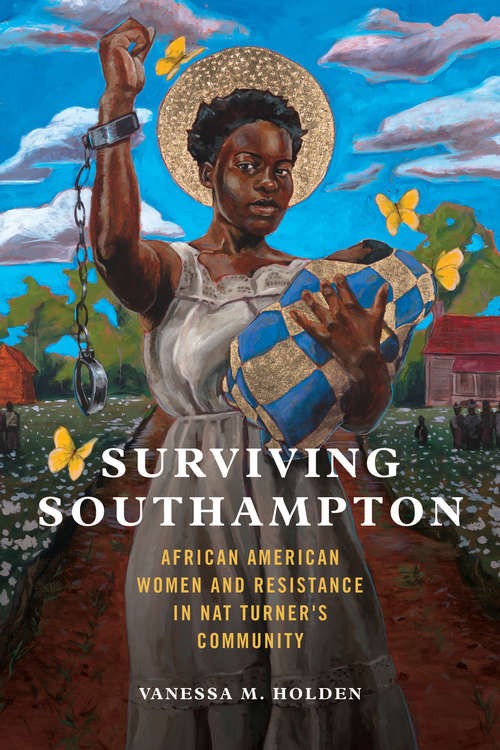 Book cover of Surviving Southampton: African American Women and Resistance in Nat Turner's Community (Women, Gender, and Sexuality in American History #1)