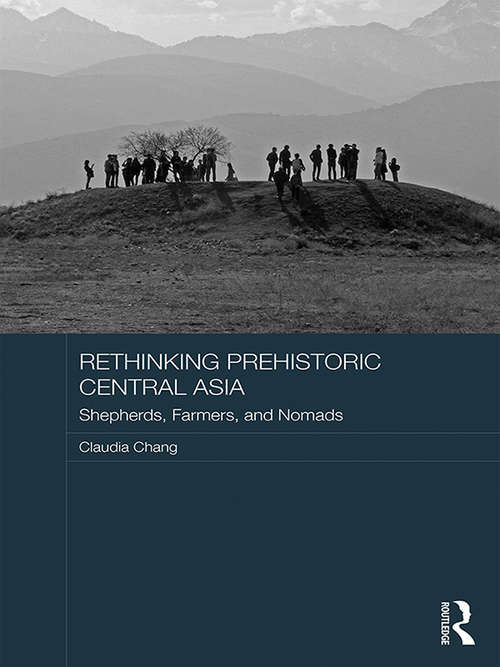 Book cover of Rethinking Prehistoric Central Asia: Shepherds, Farmers, and Nomads (Asian States and Empires)