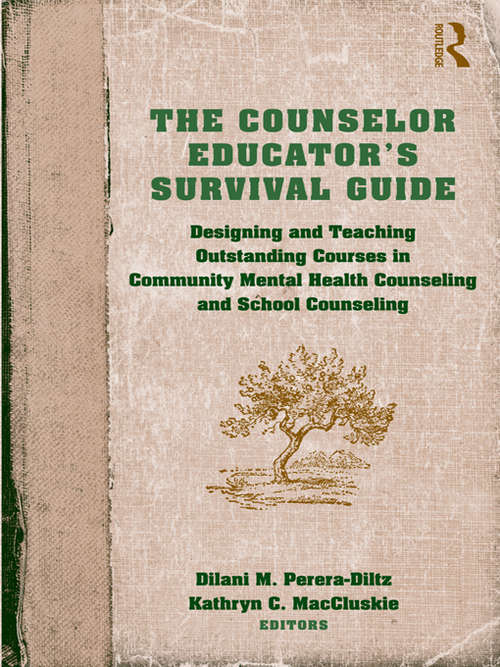 The Counselor Educator’s Survival Guide: Designing and Teaching Outstanding Courses in Community Mental Health Counseling and School Counseling