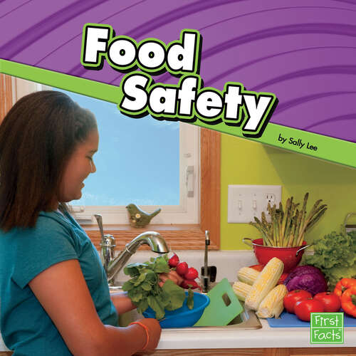 Food Safety (Staying Safe Ser.)