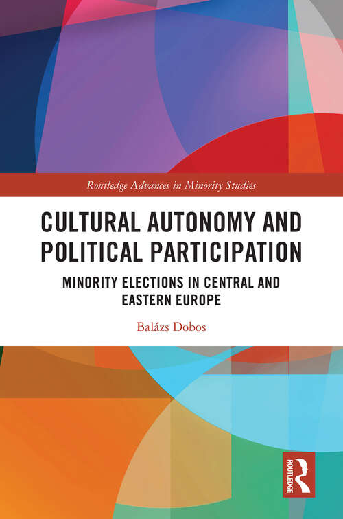 Book cover of Cultural Autonomy and Political Participation: Minority Elections in Central and Eastern Europe (1) (Routledge Advances in Minority Studies)