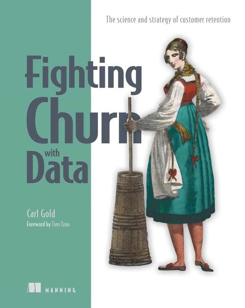 Book cover of Fighting Churn with Data: The science and strategy of customer retention