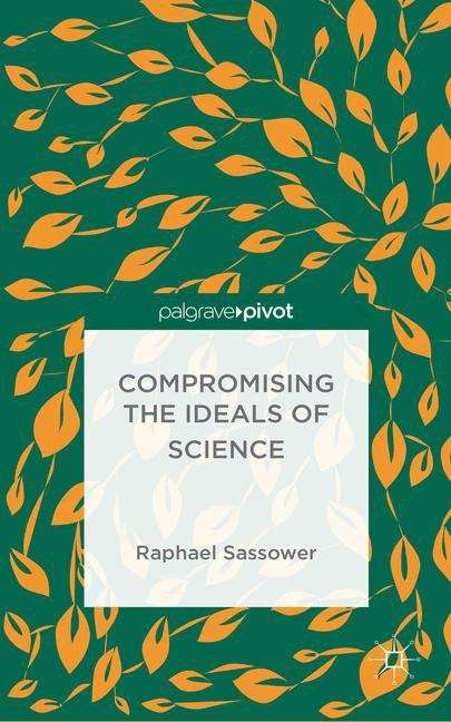 Book cover of Compromising the Ideals of Science