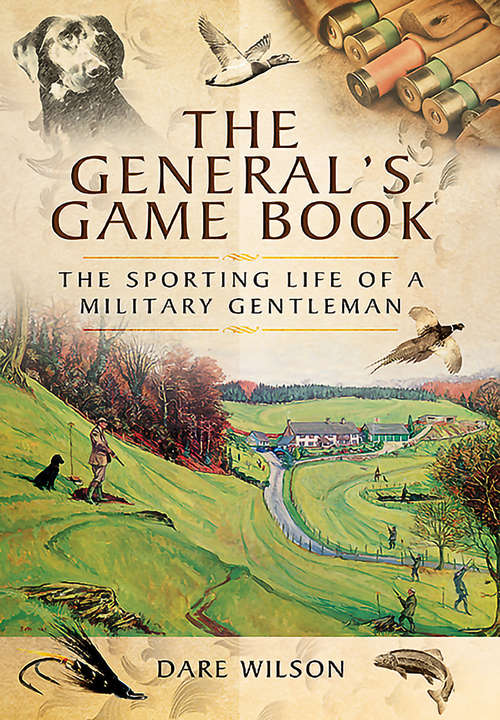 Book cover of The General's Game Book: The Sporting Life of a Military Gentleman