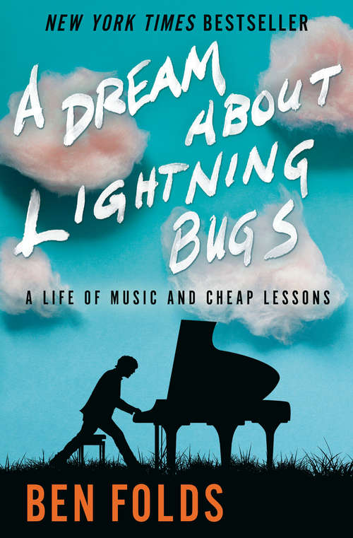 Book cover of A Dream About Lightning Bugs: A Life of Music and Cheap Lessons