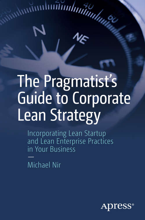 Book cover of The Pragmatist's Guide to Corporate Lean Strategy: Incorporating Lean Startup And Lean Enterprise Practices In Your Business