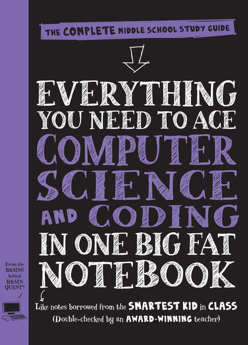 Book cover of Everything You Need to Ace Computer Science and Coding in One Big Fat Notebook: The Complete Middle School Study Guide (Big Fat Notebooks)