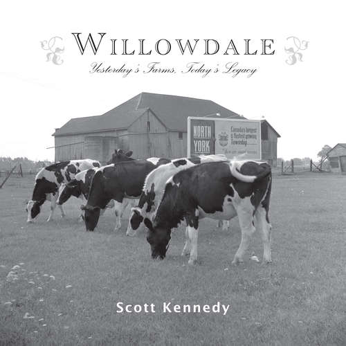 Willowdale: Yesterday's Farms, Today's Legacy