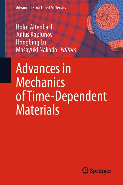 Book cover of Advances in Mechanics of Time-Dependent Materials (1st ed. 2023) (Advanced Structured Materials #188)
