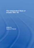 The Independent State of Croatia 1941-45 (Totalitarianism Movements And Political Religions Ser.)