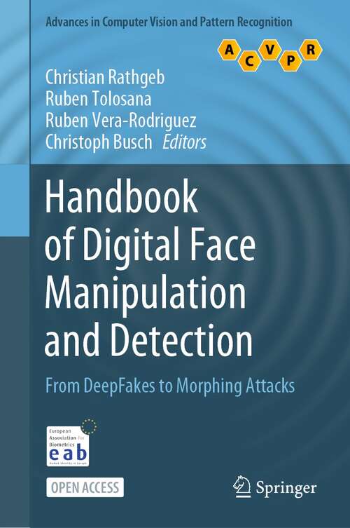 Handbook of Digital Face Manipulation and Detection: From DeepFakes to Morphing Attacks (Advances in Computer Vision and Pattern Recognition)
