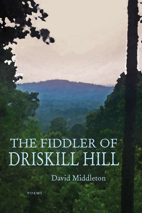 Book cover of The Fiddler Of Driskill Hill : Poems